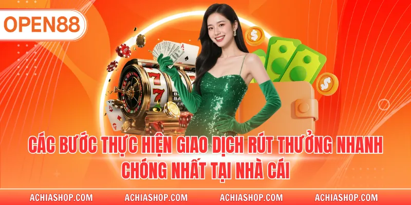 Các bước thực hiện giao dịch rút thưởng nhanh chóng nhất tại nhà cái