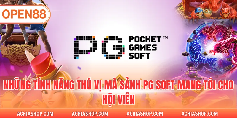 Những tính năng thú vị mà sảnh PG Soft mang tới cho hội viên